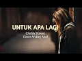 Download Lagu Untuk Apa Lagi - Deddy Dores Cover Andrey Arief (Lirik lagu)