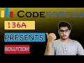 Presents Codeforces Solution BE A GEEK Hindi Algorithm 136A