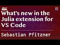 What s new in the Julia extension for VS Code Pfitzner JuliaCon 2024