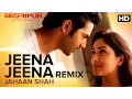 Lagu Jeena Jeena Jahaan Shah Remix | Badlapur