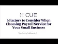 6 Factors to Consider When Choosing Payroll Service for Your Small Business CUE Insight