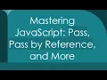 Mastering JavaScript Pass Pass by Reference and More