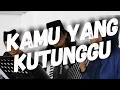 kamu yang kutunggu cover by Alun tradisi