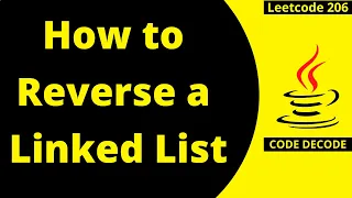 How to Reverse a LinkedList in Java Data Structure and algorithm Leetcode 206 Code Decode
