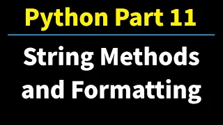 Python Part 11 String Methods and Formatting