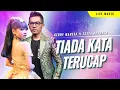 Download Lagu Tiada Kata Terucap - Gerry Mahesa ft Tasya Rosmala - GANK KUMPO - Manis dibibir tiada guna