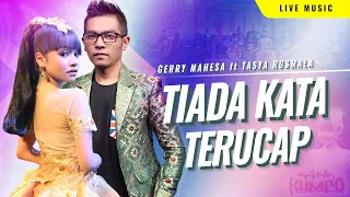 Download Tiada Kata Terucap - Gerry Mahesa ft Tasya Rosmala - GANK KUMPO - Manis dibibir tiada guna MP3