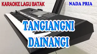 Download TANGIANGNI DAINANGI [KARAOKE LAGU BATAK] NADA PRIA B=DO MP3