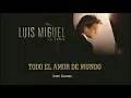 LUIS MIGUEL LA SERIE -  TODO EL AMOR DEL MUNDO