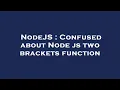 NodeJS Confused about Node js two brackets function