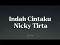 Download Lagu lagu cintaku tak pernah memandang siapa kamu. Indah Cintaku - Nicky Tirta (lirik)