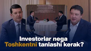 Investorlar nega Toshkentni tanlashi kerak | Parlament FM