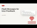 Ruby on Rails - Web development basic Series Flash Messages for User Feedback