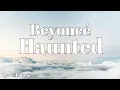 Beyonce - Haunted