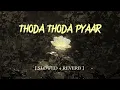 Download Lagu Thoda Thoda Pyaar | Slowed Reverb Edition 🔥 | 🎧 Chill Vibes | Relaxing Version