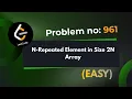 N-Repeated Element in Size 2N Array Leetcode 961 Explanation With Code Java