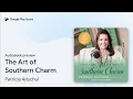 The Art of Southern Charm by Patricia Altschul book