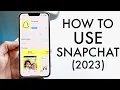 How To Use Snapchat Complete Beginners Guide 2023