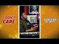 Lagu I DONT CARE / REMIX