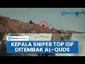 Download Lagu Rekaman Kepala Sniper Jitu IDF Muncul dari Balik Bukit, Langsung Ditembak Al-Quds di Gaza