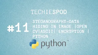 Hide text data in image using python code open Cv ASCII ENCRYPTION Python Techiespod