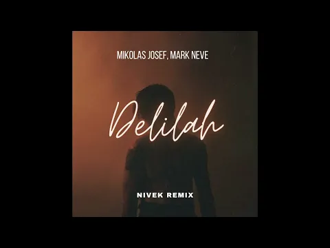 Download MP3 Mikolas Josef, Mark Neve - Delilah (NIVEK REMIX)