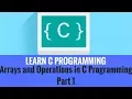 C Programming - Arrays and Operations in C Programming Part 1