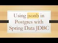 Using jsonb in Postgres with Spring Data JDBC