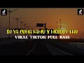 Download Lagu DJ YA CUMA KAMU X MELODY KKN - VIRAL TIKTOK FULL BASS