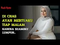 Download Lagu KISAH NYATA 💖 DI CHAS AYAH MERTUAKU TIAP MALAM, SAAT SUAMIKU SEDANG LEMPUH