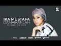 Download Lagu IKA MUSTAFA - Damaikanlah (Official Lyric Video)