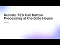 Remote TES Call Button Processing at the Gate House