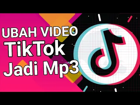 Download MP3 Cara Mengubah Video TikTok jadi Mp3