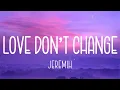 Jeremih – Love Don't Change (LYRICS)