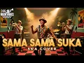 Lagu SAMA SAMA SUKA - RADJA SKA COVER (RUDE VIBES)
