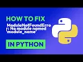 How to fix ModuleNotFoundError No module named module - name in Python