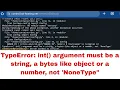 TypeError int argument must be a string a bytes like object or a number not NoneType