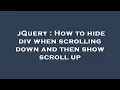 jQuery How to hide div when scrolling down and then show scroll up