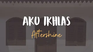 Download Aftershine - Aku Ikhlas (Lyrics / Lyric Video) 🎧 MP3