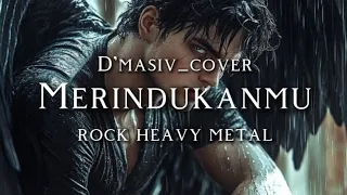  dmasiv merindukanmu cover version rock heavy metal 
