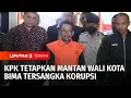 Lagu KPK Tetapkan Mantan Wali Kota Bima sebagai Tersangka Korupsi | Liputan 6