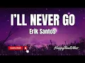 Erik Santos - I'll Never Go with Lyrics