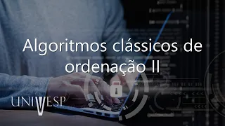 Algoritmos e Programação de Computadores II - Algoritmos clássicos de ordenação II