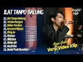 Lagu Arya Galih - ILAT TANPO BALUNG - TOMBO KANGEN - ELING AE || LAGU KOPLO TERBARU