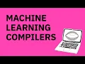 Machine Learning Compilers