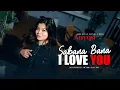Download Lagu Anyqu - Sabana Bana I Love You (Official Music Video)
