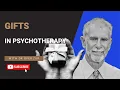 Gifts in Psychotherapy