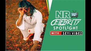 naijarated tv celebrity spotlight with seyi vibez
