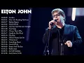 Elton John  Best Songs Playlist Ever - Greatest Hits Of Elton John  Full Album