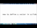 SCILAB TUTORIAL VECTOR ADDITION IN SCILAB